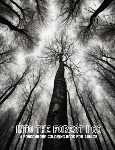 Into the Forest I Go: A Monochrome Coloring Book for Adults - with 50 beautiful handmade and unique illustrations. All you need is a single black marker or pencil.
