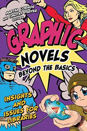 Graphic Novels Beyond the Basics: Insights and Issues for Libraries      1st Edition, Kindle Edition