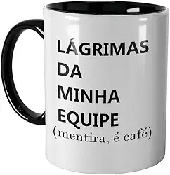 Caneca Lágrimas da Minha Equipe, Mentira é Café