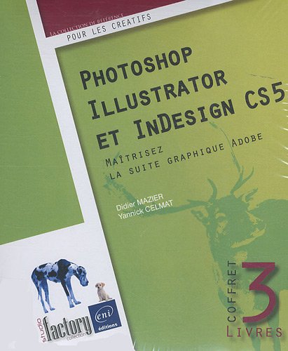 Télécharger Photoshop, Illustrator et InDesign CS5 - Coffret de 3 livres : Maîtrisez la suite graphique Adobe PDF