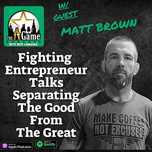 Fighting Entrepreneur Talks Separating The Good From The Great The Immortal Matt BrownMatt
