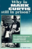 Why Is Mark Curtis Still in Prison?: The Political Frame-Up of a Unionist and Socialist and the Campaign to Free Him 0873488067 Book Cover