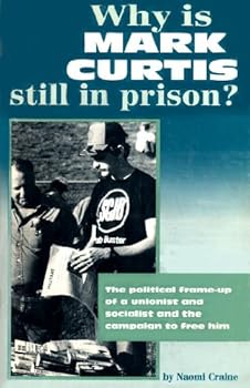 Paperback Why Is Mark Curtis Still in Prison?: The Political Frame-Up of a Unionist and Socialist and the Campaign to Free Him [French] Book