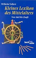 Kleines Lexikon des Mittelalters. Von Adel bis Zunft. 3406420818 Book Cover