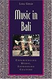 Music in Bali: Experiencing Music, Expressing Culture (Global Music Series)