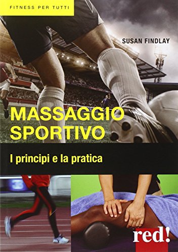 Massaggio sportivo. I principi e la pratica Massaggio sportivo. I principi e la pratica