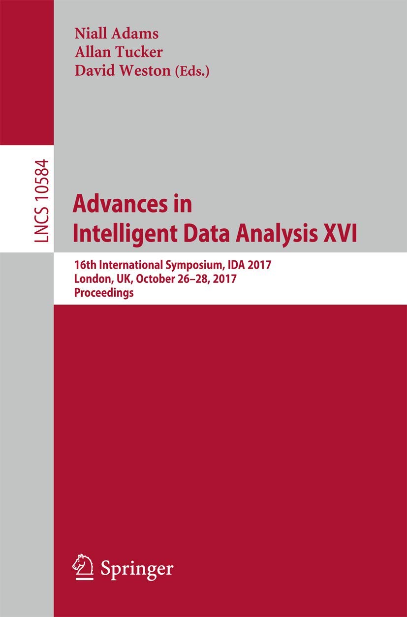 Advances in Intelligent Data Analysis XVI: 16th International Symposium, IDA 2017, London, UK, October 26–28, 2017, Proceedings (Information Systems and Applications, incl. Internet/Web, and HCI)