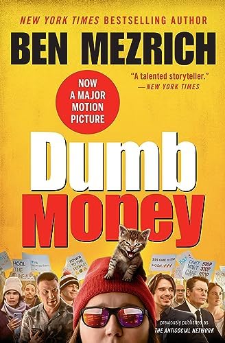 The Dumb Money: The GameStop Short Squeeze and the Ragtag Group of Amateur Traders That Brought Wall Street to Its Knees (Previously Published as The Antisocial Network) by Ben Mezrich