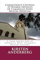 Commitment Criteria - 23 Women Patients of Camarillo State Mental Hospital: A Look Inside One of America's Most Infamous Mental Asylums 1466253169 Book Cover
