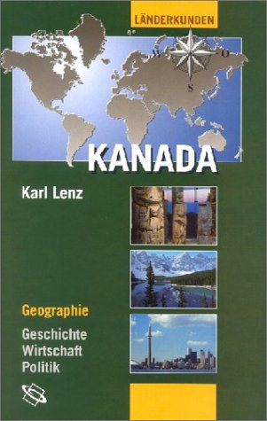 Kanada: Geographie - Geschichte - Wirtschaft - Politik Kanada: Geographie - Geschichte - Wirtschaft - Politik