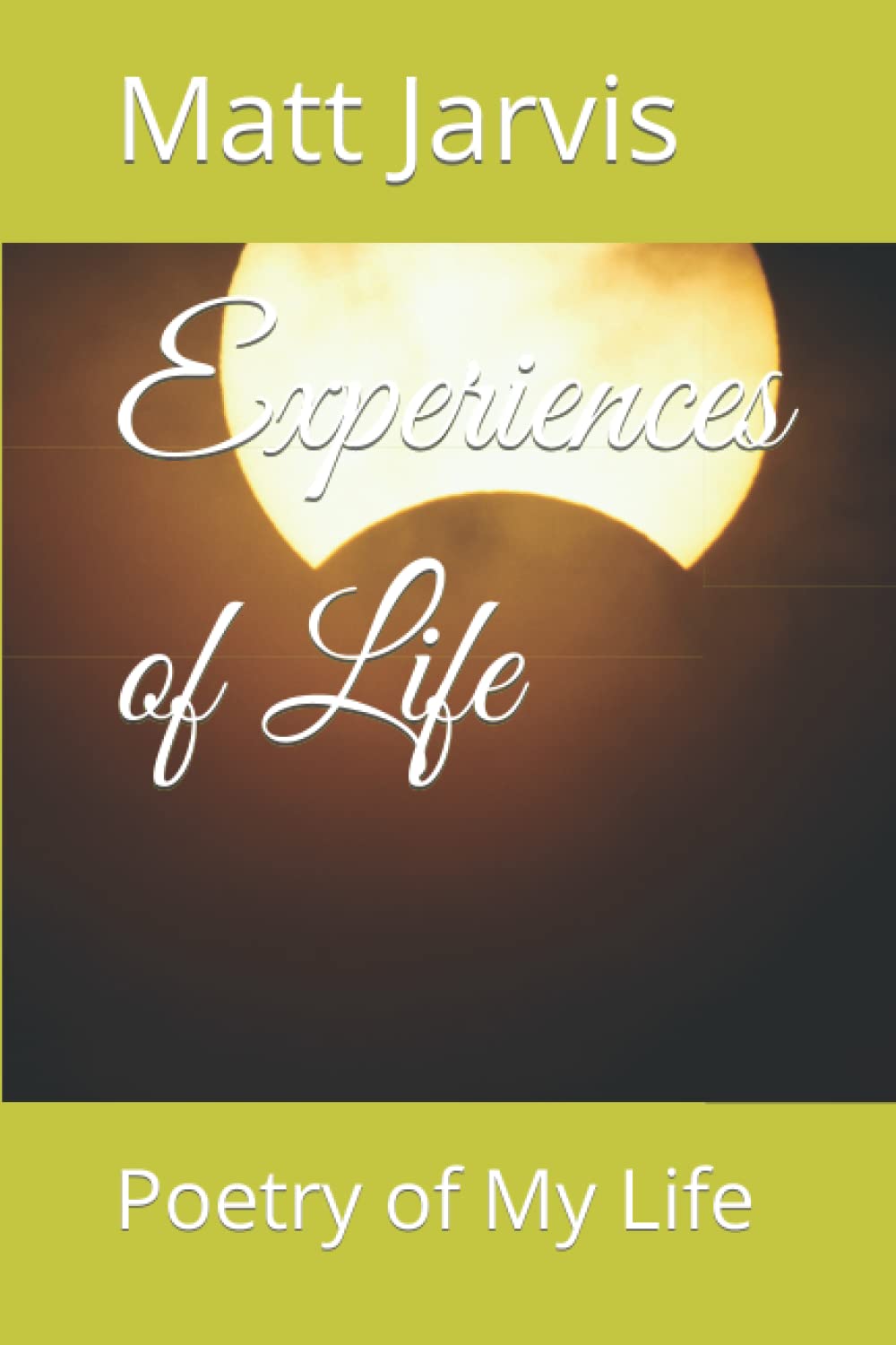 Experiences of Life: Poetry of My Life