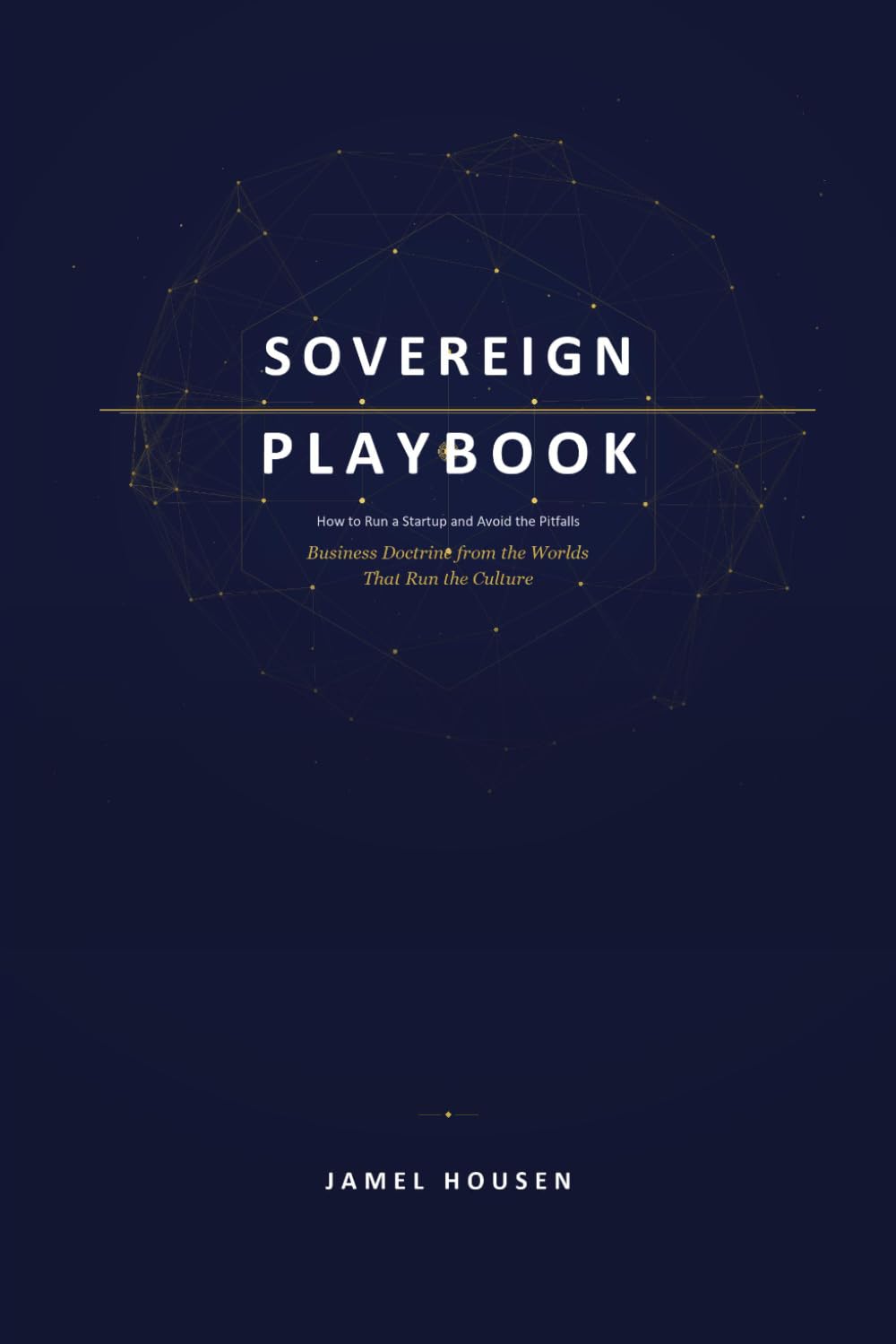 SOVEREIGN PLAYBOOK: How to Run a Startup and Avoid the Pitfalls
