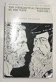 INTELLECTUAL TRADITION OF THE WEST: Readings in the History of Ideas/ Volume 1: Hesiod to Calvin