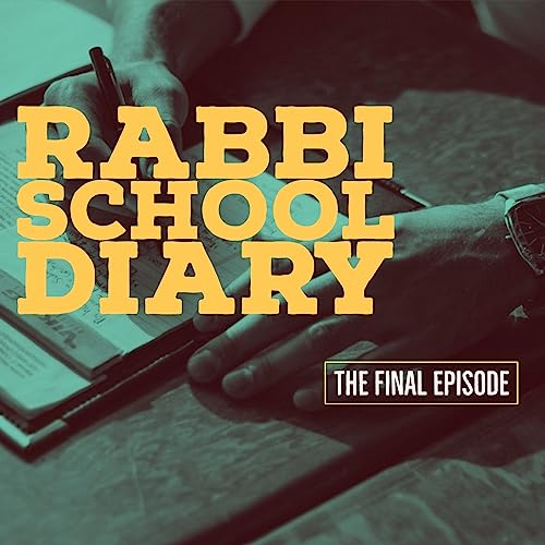 Rabbi School Diary: The Final Episode