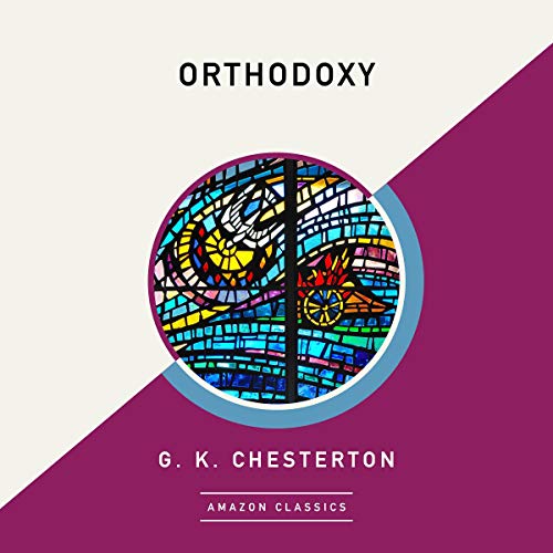 Orthodoxy (AmazonClassics Edition) by G. K. Chesterton episode artwork
