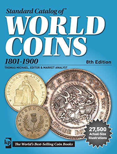 Compare Textbook Prices for Standard Catalog of World Coins, 1801-1900 Eighth Edition ISBN 9781440245244 by Cuhaj, George S.,Michael, Thomas