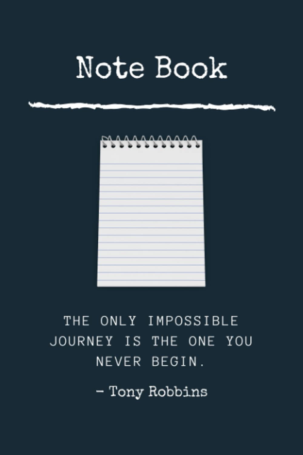 The only impossible journey is the one you never begin.: Blank Lined Notebook with great quotes of great peoples.