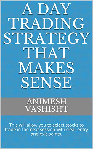 A DAY TRADING STRATEGY THAT MAKES SENSE: This will allow you to select stocks to trade in the next s Livre PDF Gratuit
