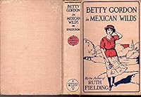 Betty Gordon in Mexican Wilds: or, the Secret of the Mountains B00171JIRC Book Cover