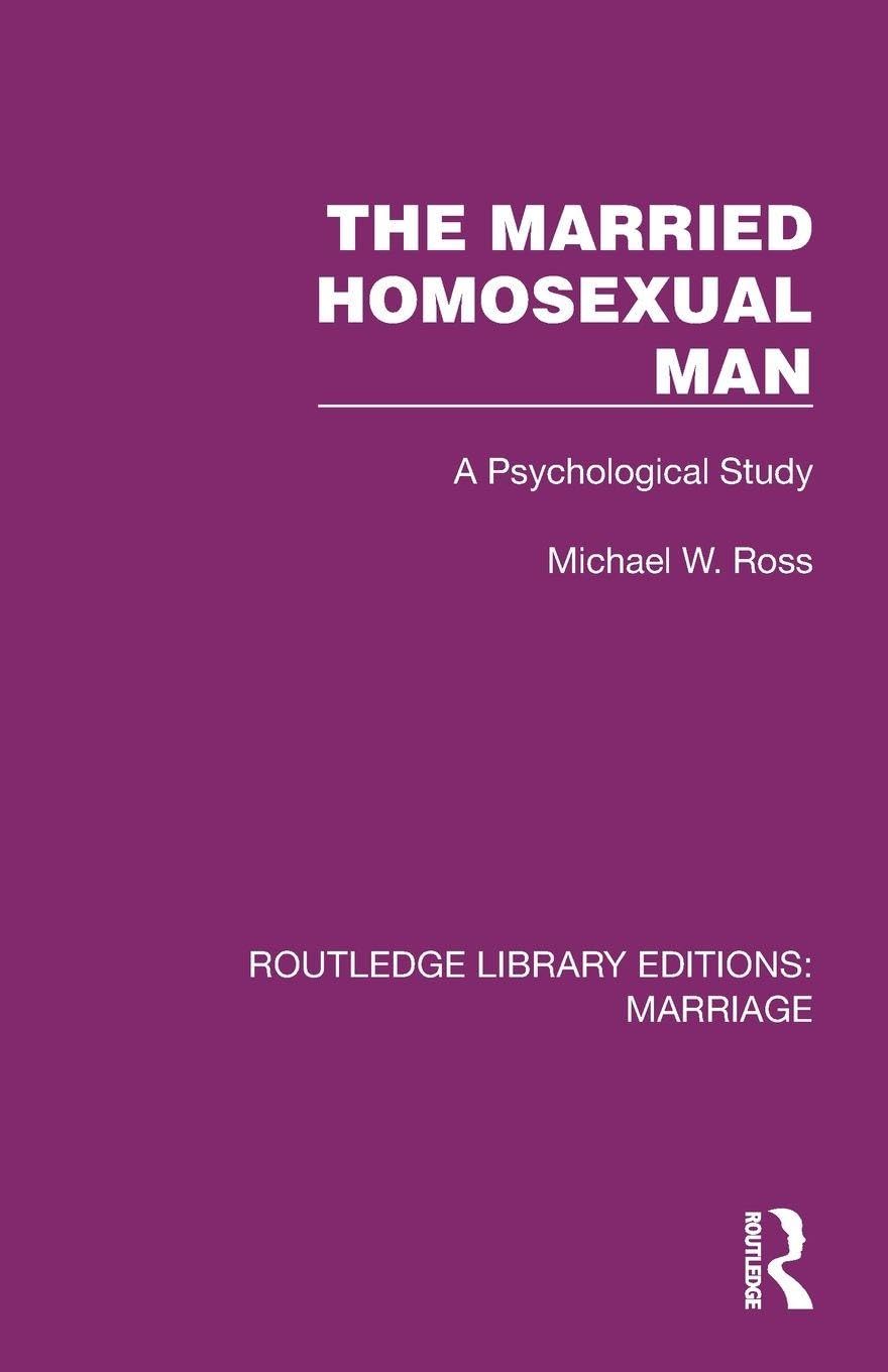 The Married Homosexual Man: A Psychological Study (Routledge Library Editions: Marriage)