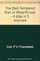The Bad-Tempered Man or Misanthrope - A play in 5 scences B0043KNJZQ Book Cover