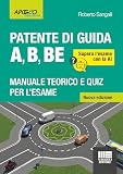 La patente di guida A, B, BE. Manuale teorico e quiz per l'esame. Supera l'esame con la AI
