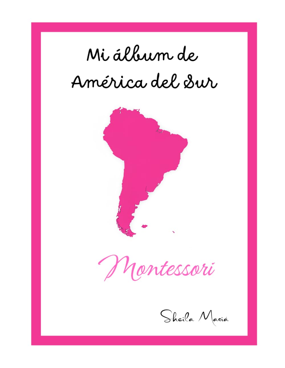 MI ÁLBUM DE AMÉRICA DEL SUR: MONTESSORI (MI ÁLBUM DE CONTINENTES - MONTESSORI)
