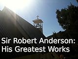 Sir Robert Anderson: His Greatest Works