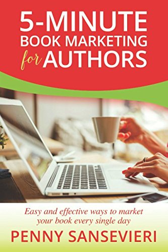 5-Minute Book Marketing for Authors: Easy and effective ways to market your book every single day!