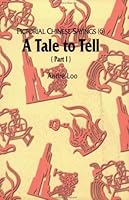 Pictorial Chinese Sayings (6) - A Tale to Tell (Part I) 1890807052 Book Cover