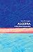 Algebra: A Very Short Introduction (Very Short Introductions)