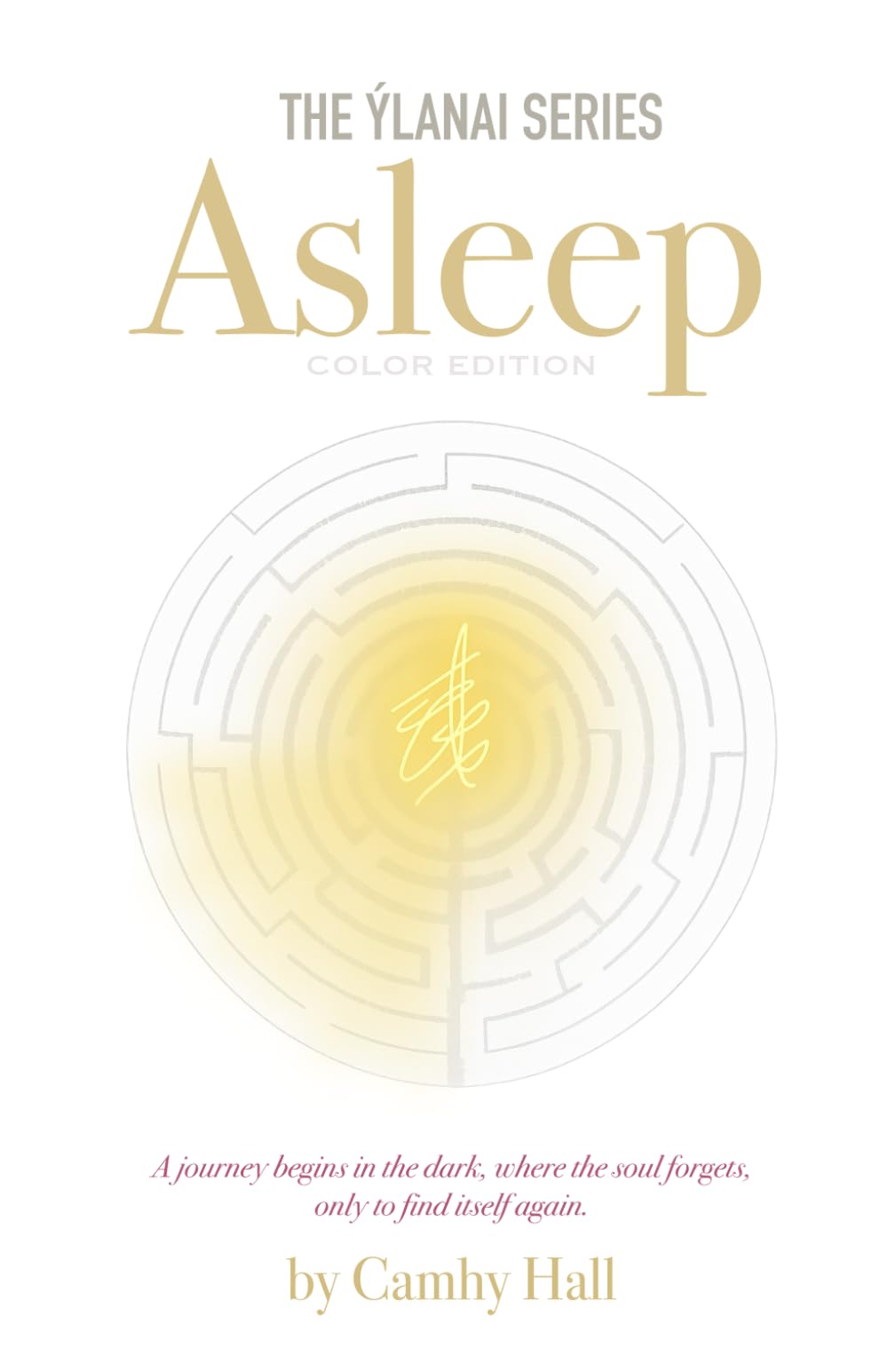 Asleep (Color Edition): A journey begins in the dark, where the soul forgets, only to find itself again.: 1 (The Ýlanai Series (Color Edition))