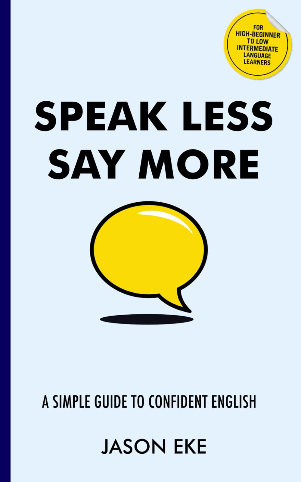 Speak Less, Say More: A Simple Guide to Confident English