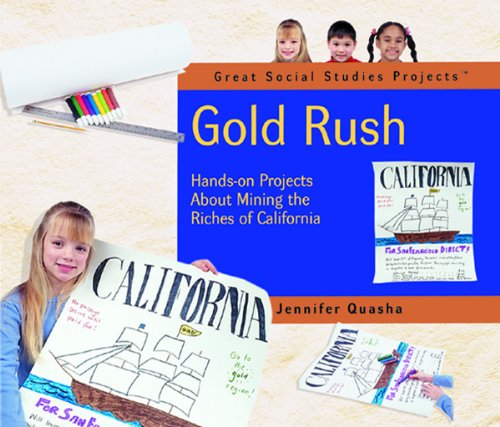 Gold Rush: Hands-On Projects About Mining the Riches of California (Great Social Studies Projects)      Library Binding – December 30, 2000