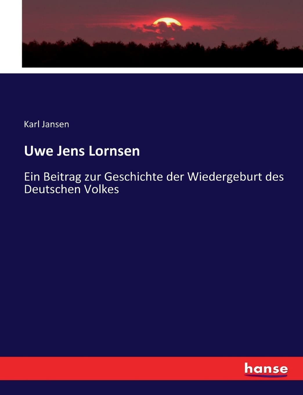 Uwe Jens Lornsen: Ein Beitrag zur Geschichte der Wiedergeburt des Deutschen Volkes (German Edition)