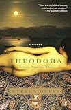 Theodora: Actress, Empress, Whore: A Novel (A Novel of Empress Theodora)