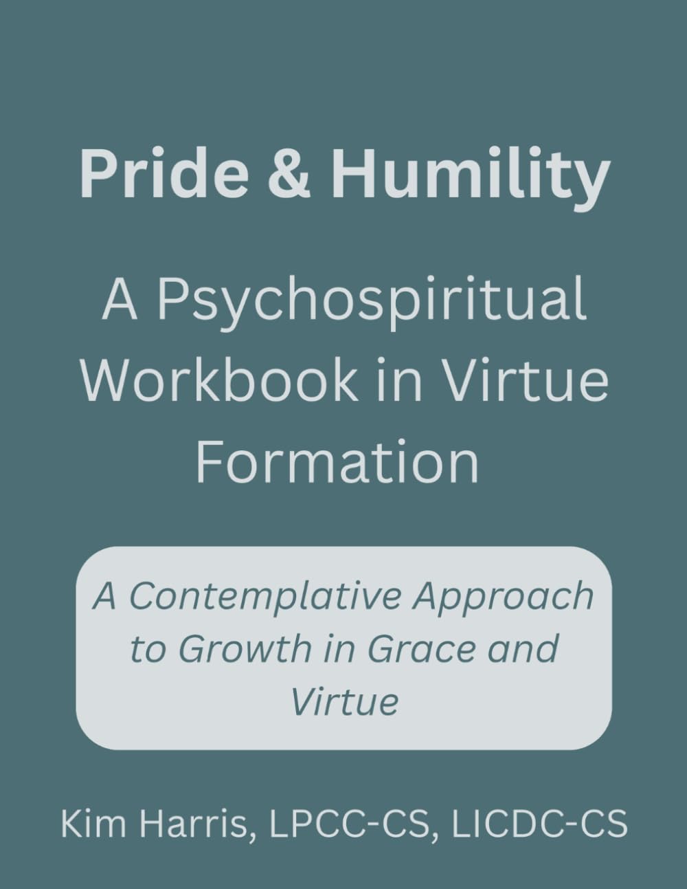 Pride & Humility: A Psychospiritual Workbook In Virtue Formation