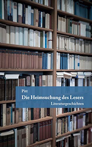 Heimsuchung Zusammenfassung Kapitel 1 Die Heimsuchung des Lesers: Literaturgeschichten eBook : Pitt: Amazon