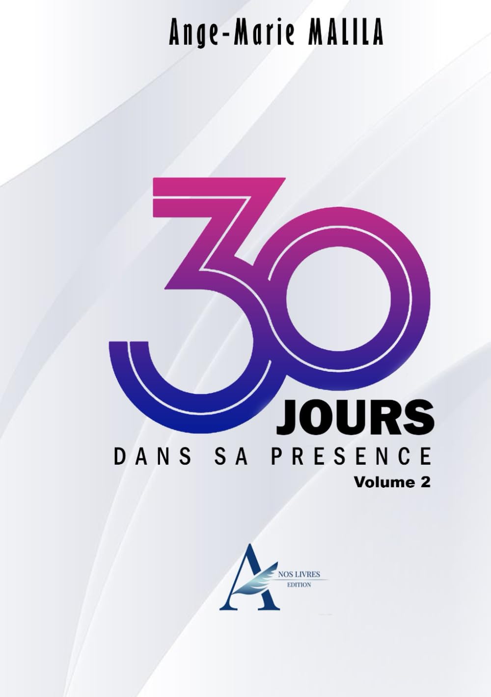 30 JOURS DANS SA PRESENCE: Volume 2