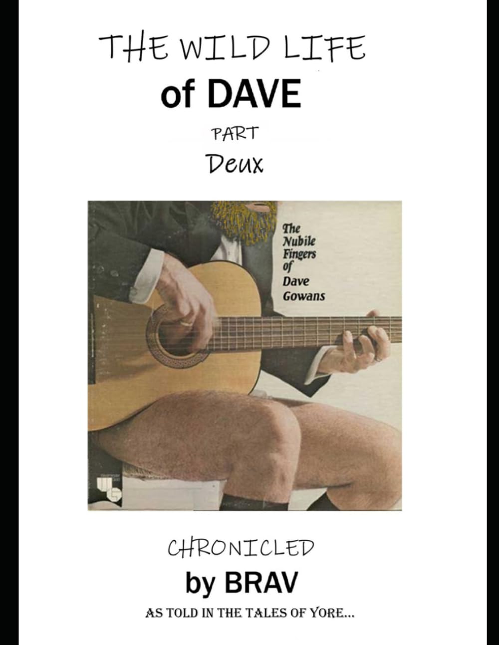The Wild Life of Dave Part Deux: Chronicled by Brav, as Told in the Tales of Yore (The Wild Life of Dave series)