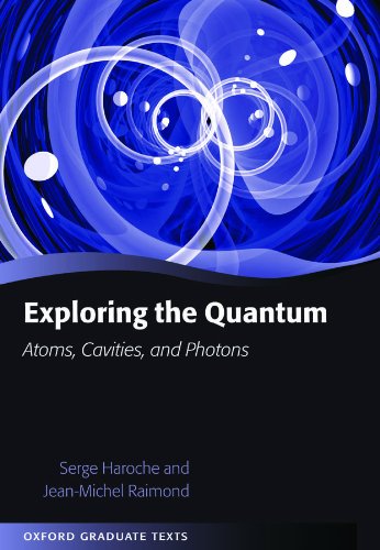 Télécharger Exploring the Quantum: Atoms, Cavities, and Photons (Oxford Graduate Texts) (English Edition) PDF