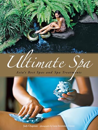 Ultimate Spa: Asia's Best Spas and Spa Treatments