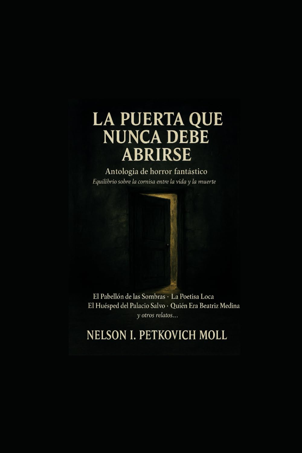 La puerta que nunca debe abrirse: Antologia de horror fantástico