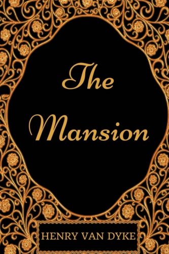 The Mansion: By Henry Van Dyke - Illustrated 1975802152 Book Cover