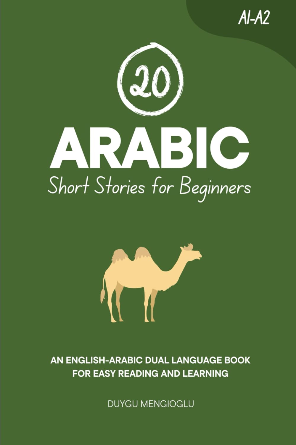 20 Arabic Short Stories for Beginners: An English-Arabic Dual-Language Book for Easy Reading and Learning (Learn Arabic)