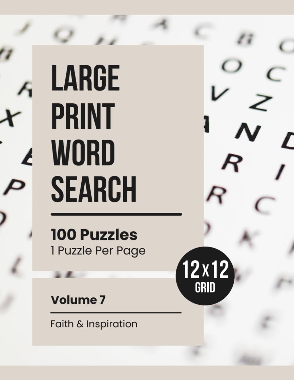 Large Print 12x12 Word Search: Relaxing Puzzles for Adults & Seniors (Volume 7: Faith & Inspiration)