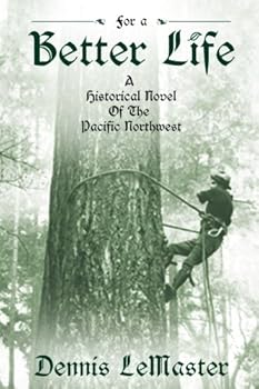 Paperback For A Better Life: A Historical Novel of the Pacific Northwest Book