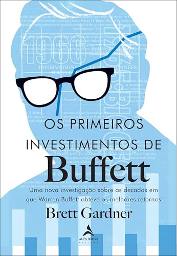 Os primeiros investimentos de Buffet: uma nova investigação sobre as décadas em que Warren Buffett obteve os melhores retornos