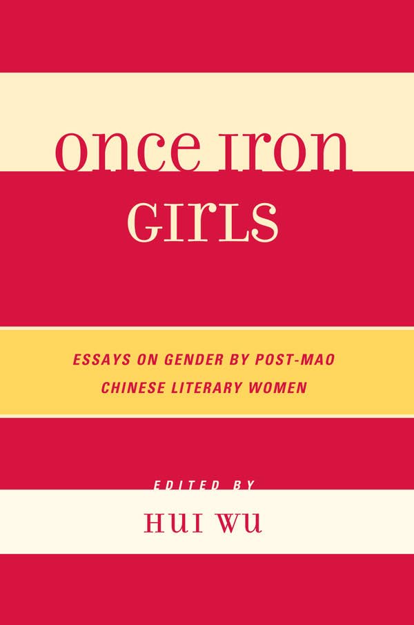 Once Iron Girls: Essays on Gender by Post-Mao Chinese Literary Women