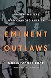 Eminent Outlaws: The Gay Writers Who Changed America